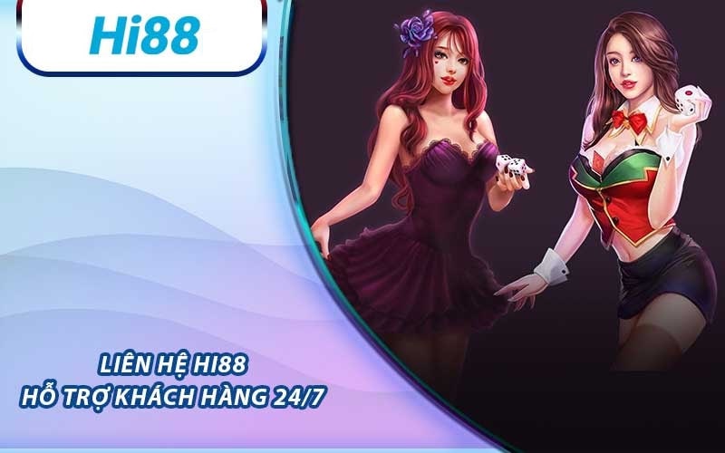 Liên hệ Tổng đài Hi88 trực 24/7 khi có vấn đề xảy ra