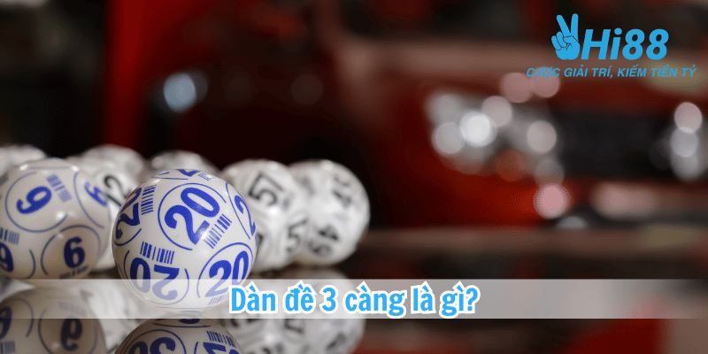 Dàn đề 3 càng là gì?